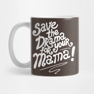 Save The Drama For Your Mama Mug